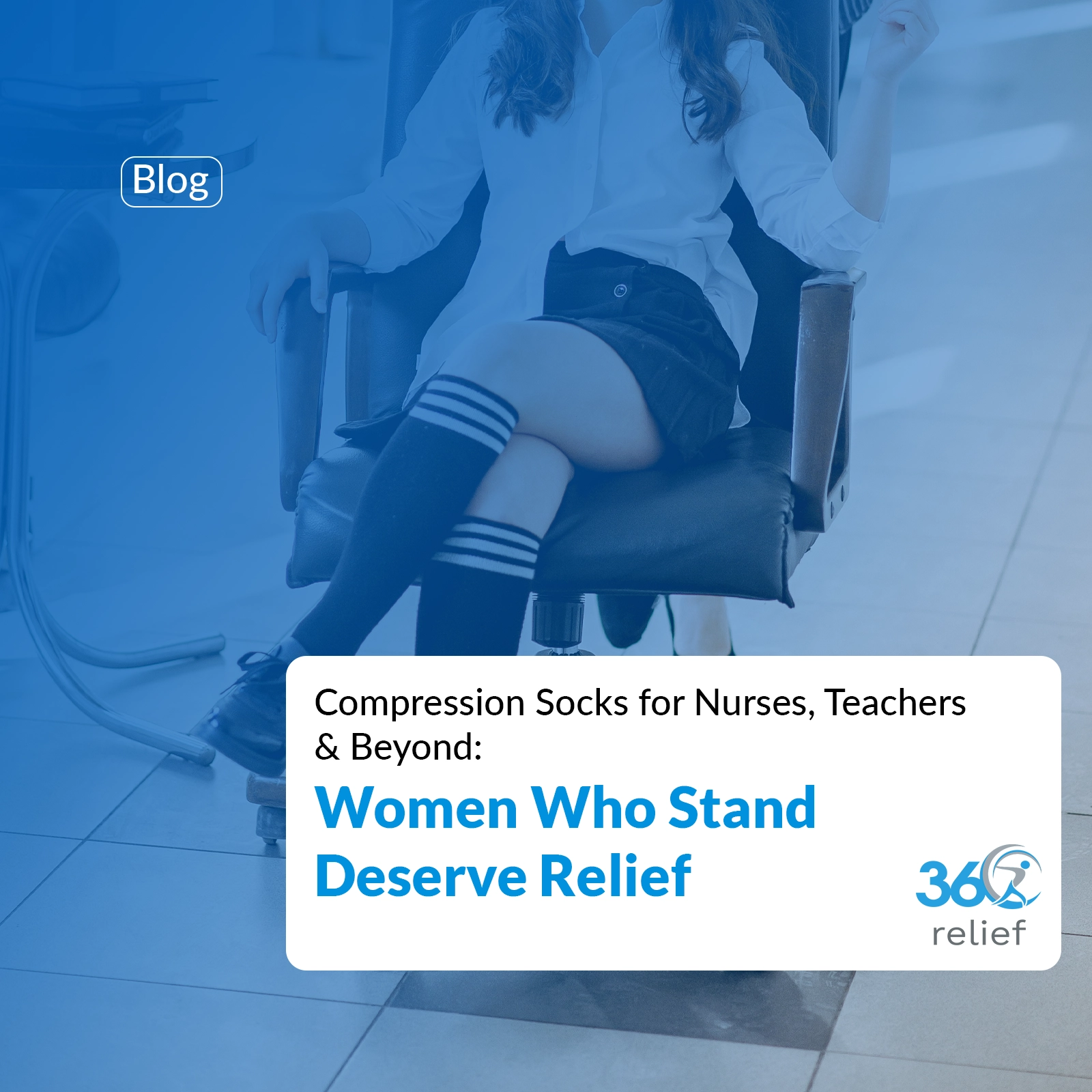 Compression Socks for Nurses, Teachers & Beyond: Women Who Stand Deserve Relief